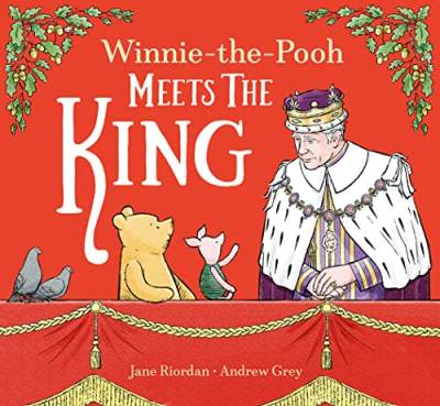 Winnie-the-Pooh Meets the King: The perfect classic illustrated children’s gift book to celebrate the King’s Coronation 2023 von Farshore
